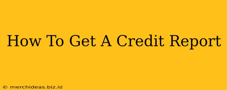 How To Get A Credit Report