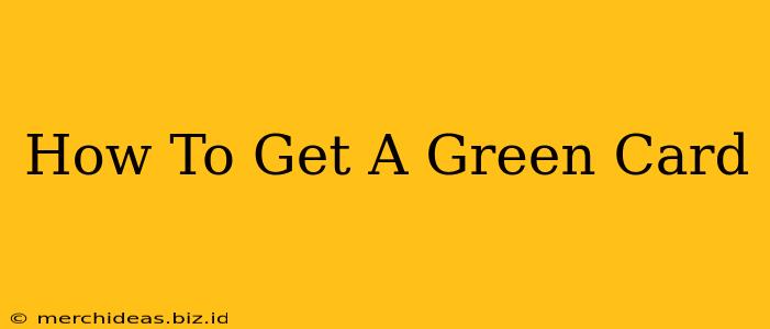 How To Get A Green Card