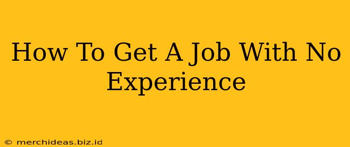 How To Get A Job With No Experience