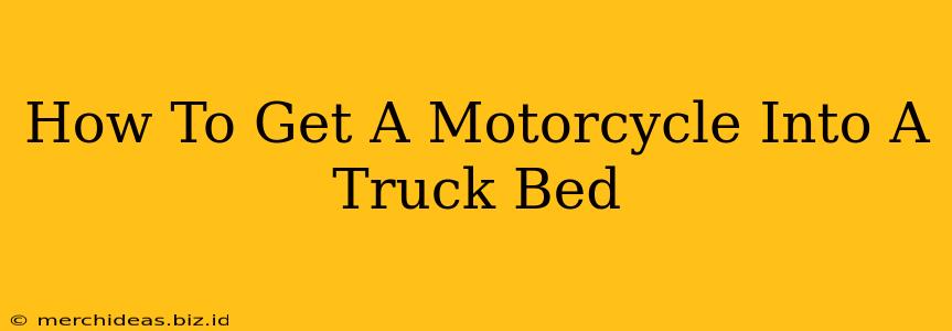 How To Get A Motorcycle Into A Truck Bed