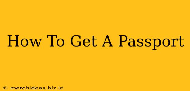 How To Get A Passport