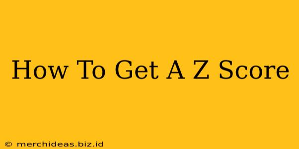 How To Get A Z Score