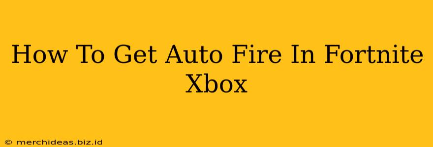 How To Get Auto Fire In Fortnite Xbox