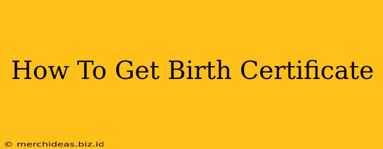 How To Get Birth Certificate