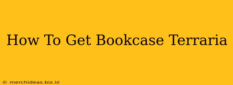 How To Get Bookcase Terraria