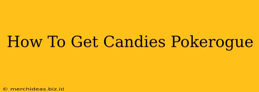 How To Get Candies Pokerogue