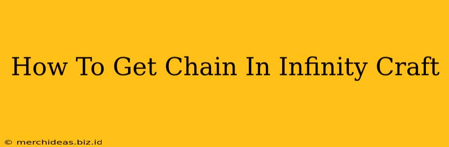 How To Get Chain In Infinity Craft