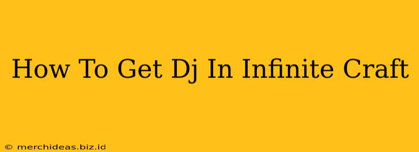 How To Get Dj In Infinite Craft