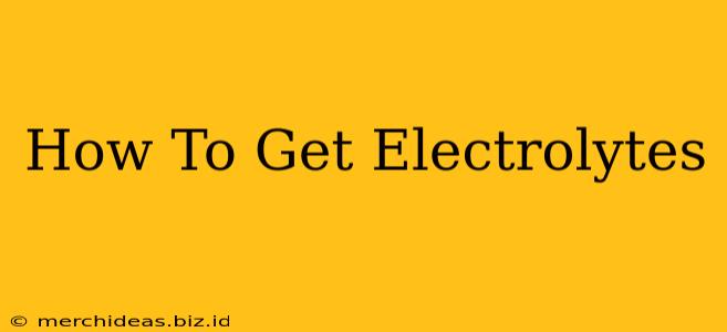 How To Get Electrolytes