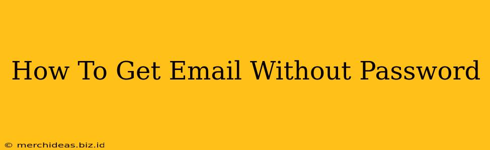 How To Get Email Without Password