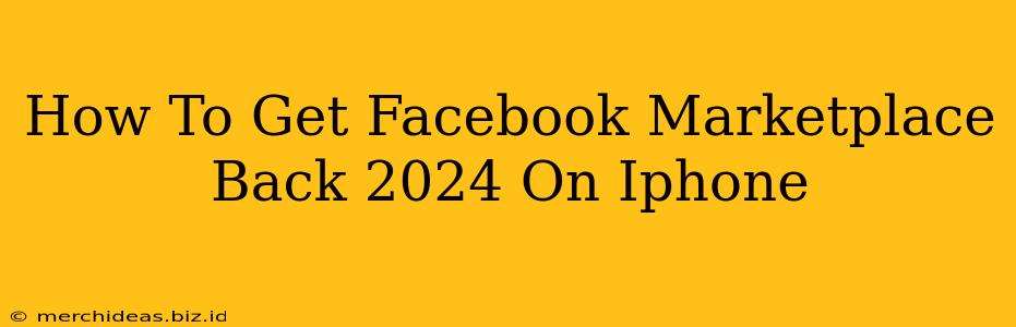 How To Get Facebook Marketplace Back 2024 On Iphone