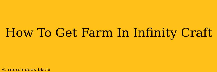 How To Get Farm In Infinity Craft
