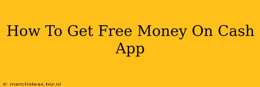 How To Get Free Money On Cash App