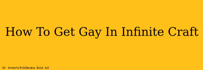 How To Get Gay In Infinite Craft