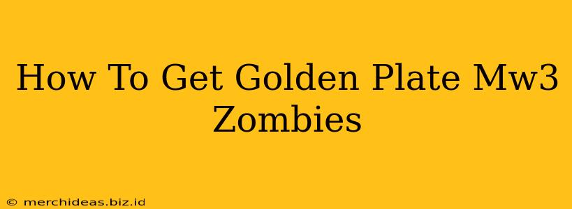 How To Get Golden Plate Mw3 Zombies