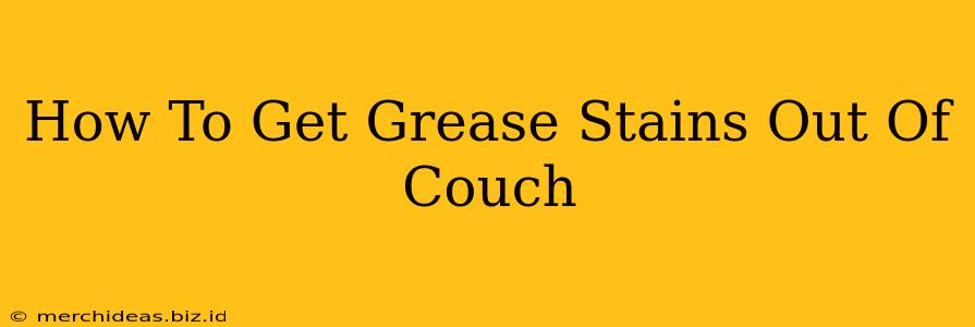 How To Get Grease Stains Out Of Couch