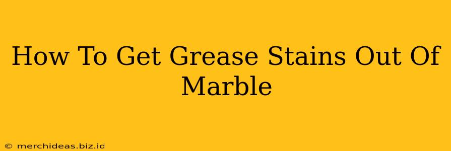 How To Get Grease Stains Out Of Marble