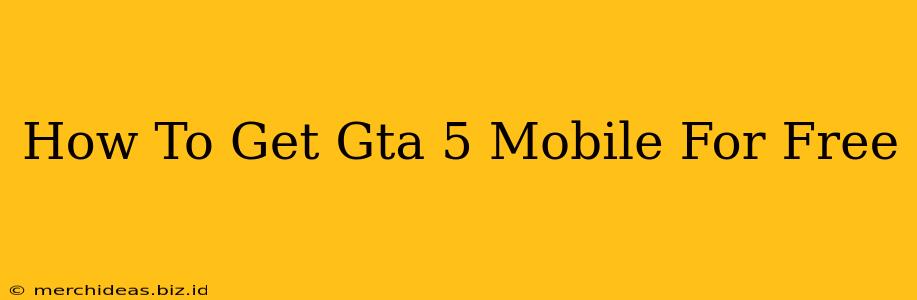 How To Get Gta 5 Mobile For Free