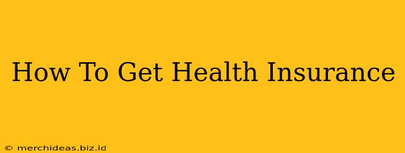 How To Get Health Insurance