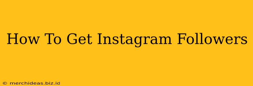 How To Get Instagram Followers