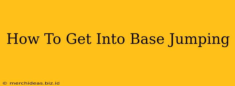 How To Get Into Base Jumping