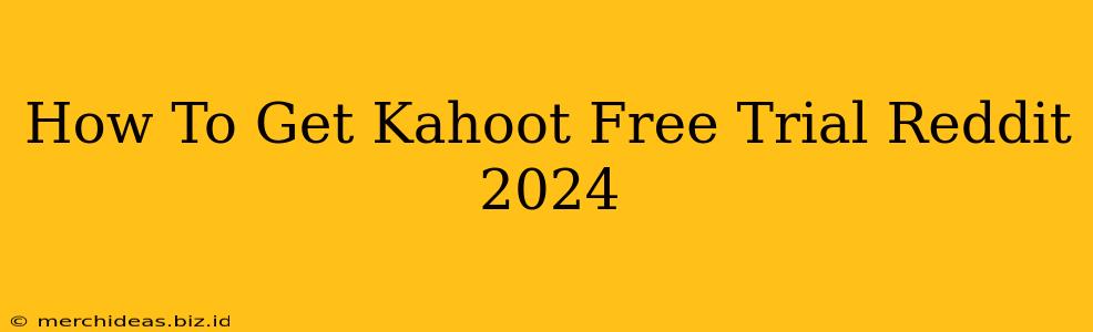 How To Get Kahoot Free Trial Reddit 2024