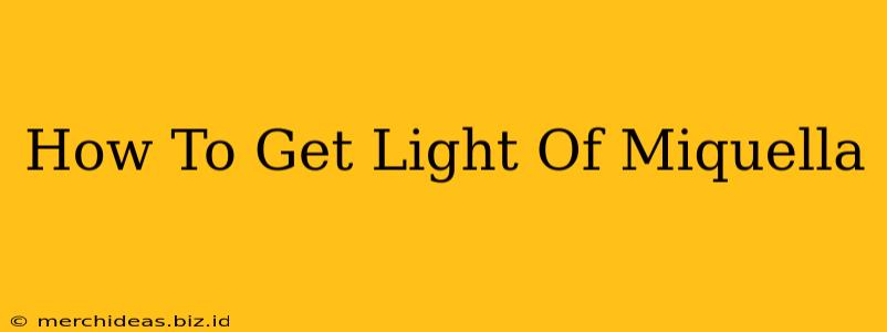 How To Get Light Of Miquella