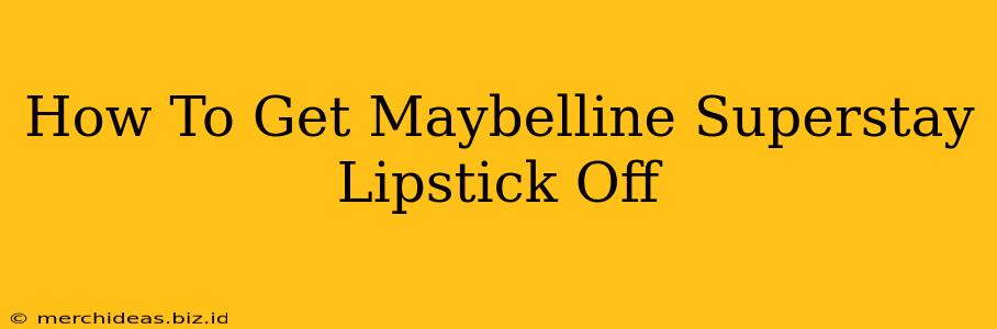 How To Get Maybelline Superstay Lipstick Off