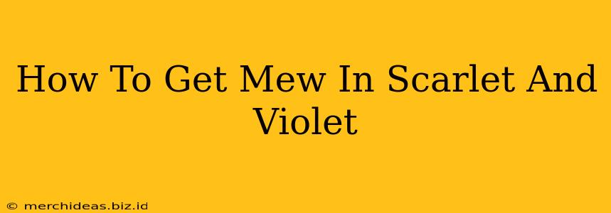 How To Get Mew In Scarlet And Violet