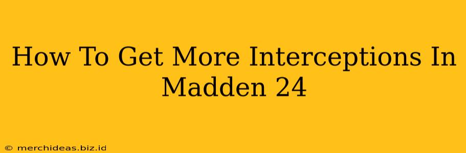 How To Get More Interceptions In Madden 24