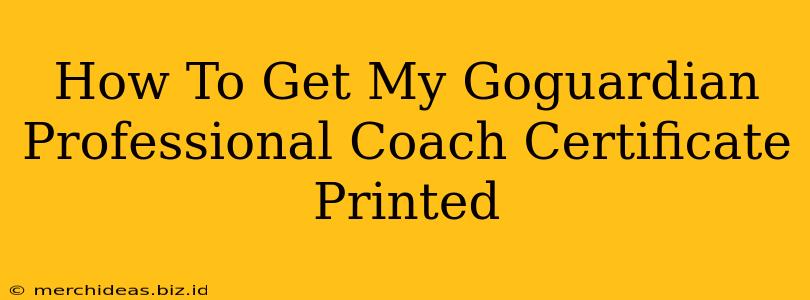 How To Get My Goguardian Professional Coach Certificate Printed