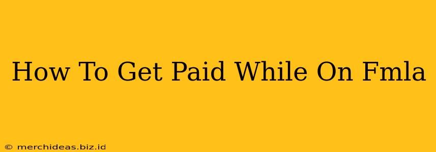 How To Get Paid While On Fmla