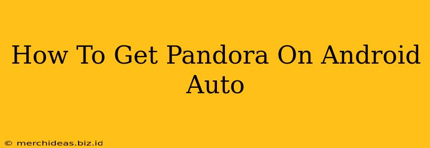 How To Get Pandora On Android Auto