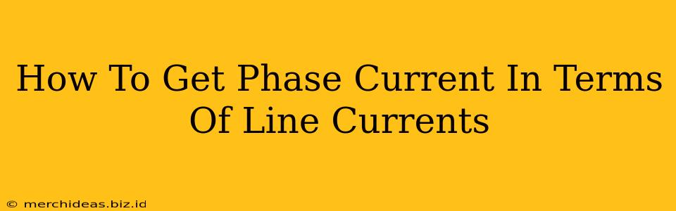 How To Get Phase Current In Terms Of Line Currents