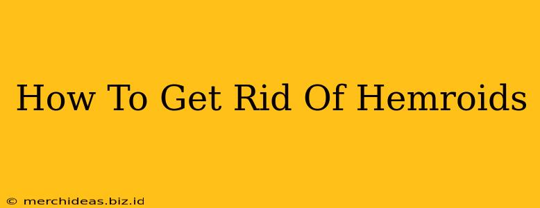 How To Get Rid Of Hemroids