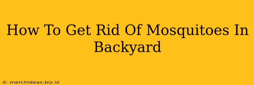 How To Get Rid Of Mosquitoes In Backyard