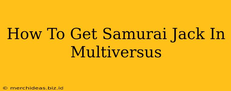 How To Get Samurai Jack In Multiversus
