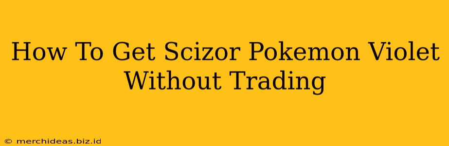 How To Get Scizor Pokemon Violet Without Trading