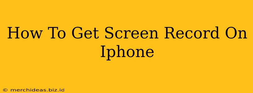 How To Get Screen Record On Iphone