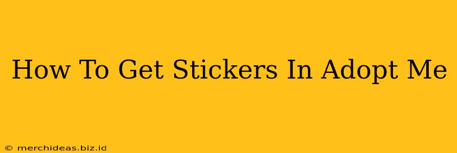 How To Get Stickers In Adopt Me