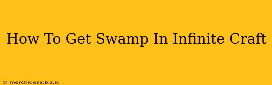 How To Get Swamp In Infinite Craft