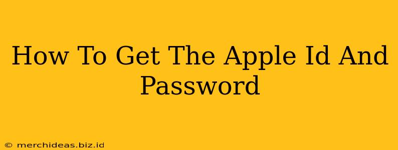 How To Get The Apple Id And Password