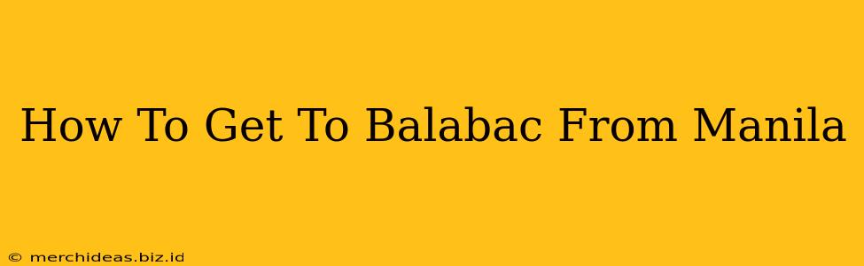 How To Get To Balabac From Manila