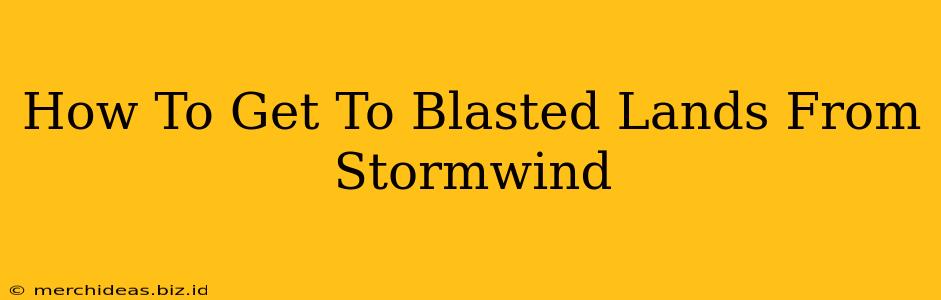 How To Get To Blasted Lands From Stormwind
