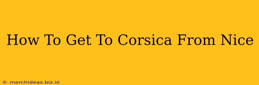 How To Get To Corsica From Nice