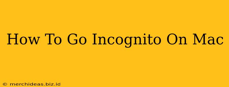 How To Go Incognito On Mac