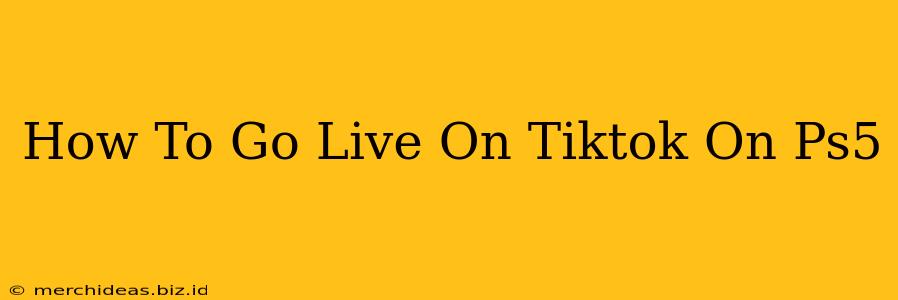 How To Go Live On Tiktok On Ps5