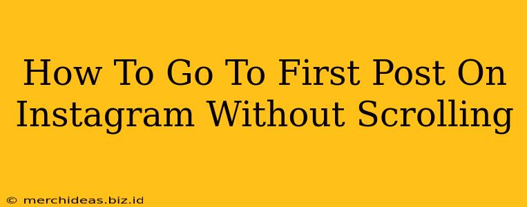 How To Go To First Post On Instagram Without Scrolling