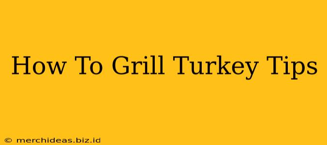How To Grill Turkey Tips