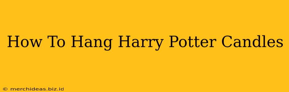 How To Hang Harry Potter Candles